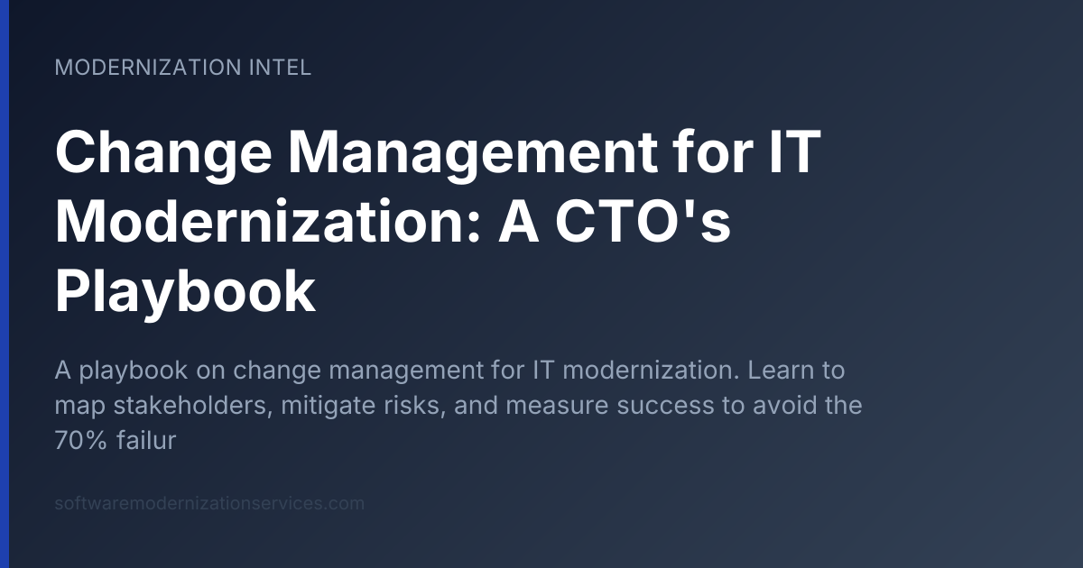 Change Management for IT Modernization: A CTO's Playbook
