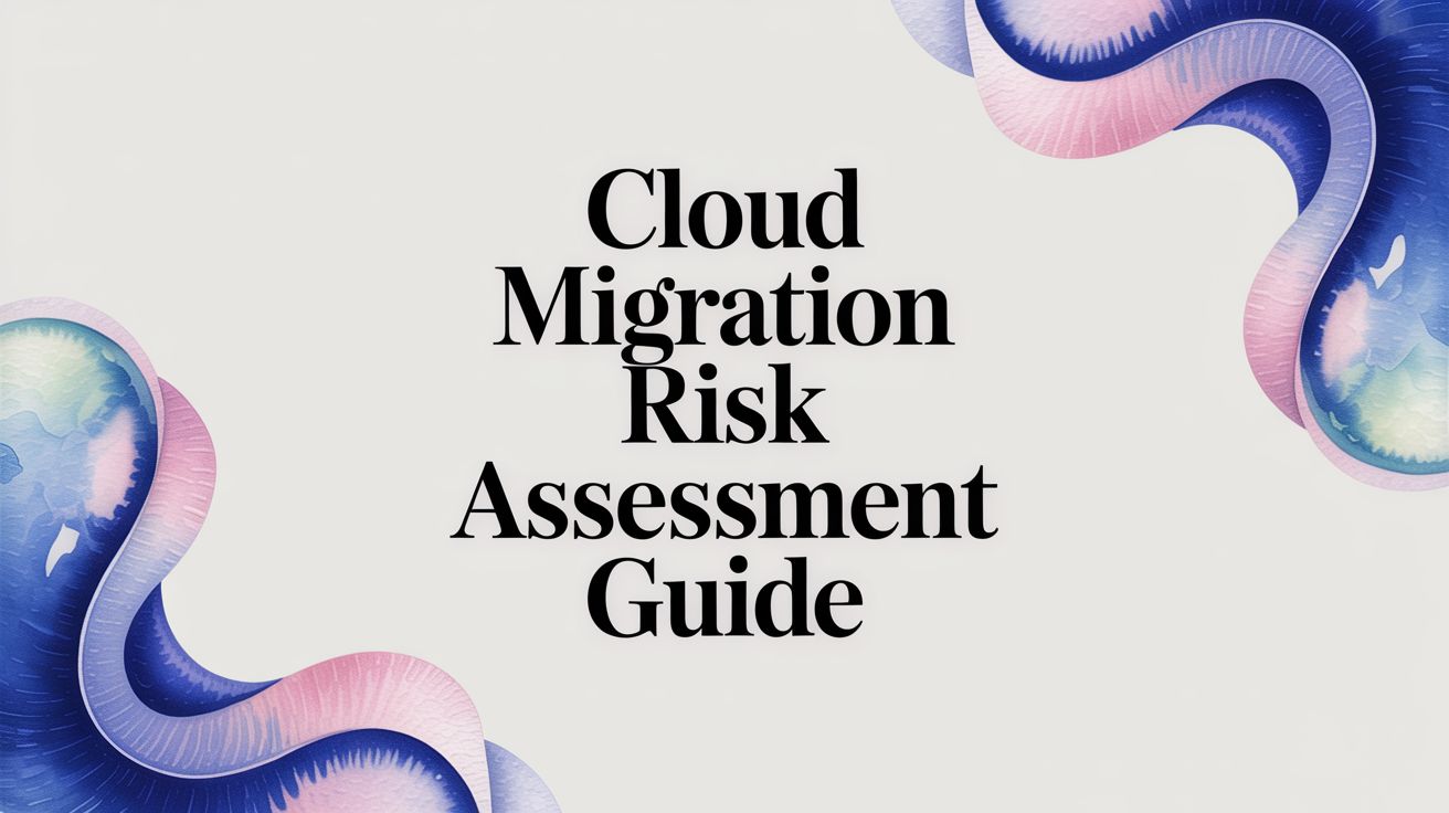 Cloud Migration Risk Assessment: How to Spot the 6 Dependencies That Kill Most Projects Before Week 12