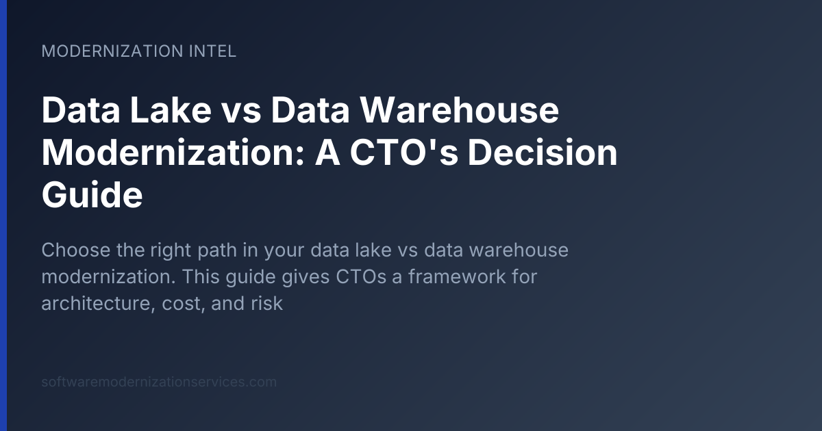 Data Lake vs Data Warehouse Modernization: A CTO's Decision Guide