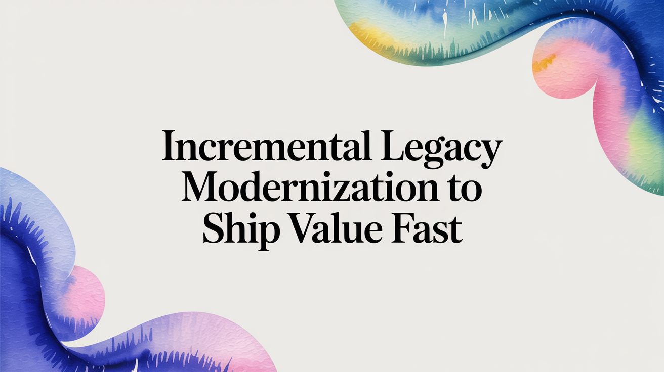 Incremental Legacy Modernization – The Exact Sequence That Lets You Ship Value in Week 3 Instead of Year 3