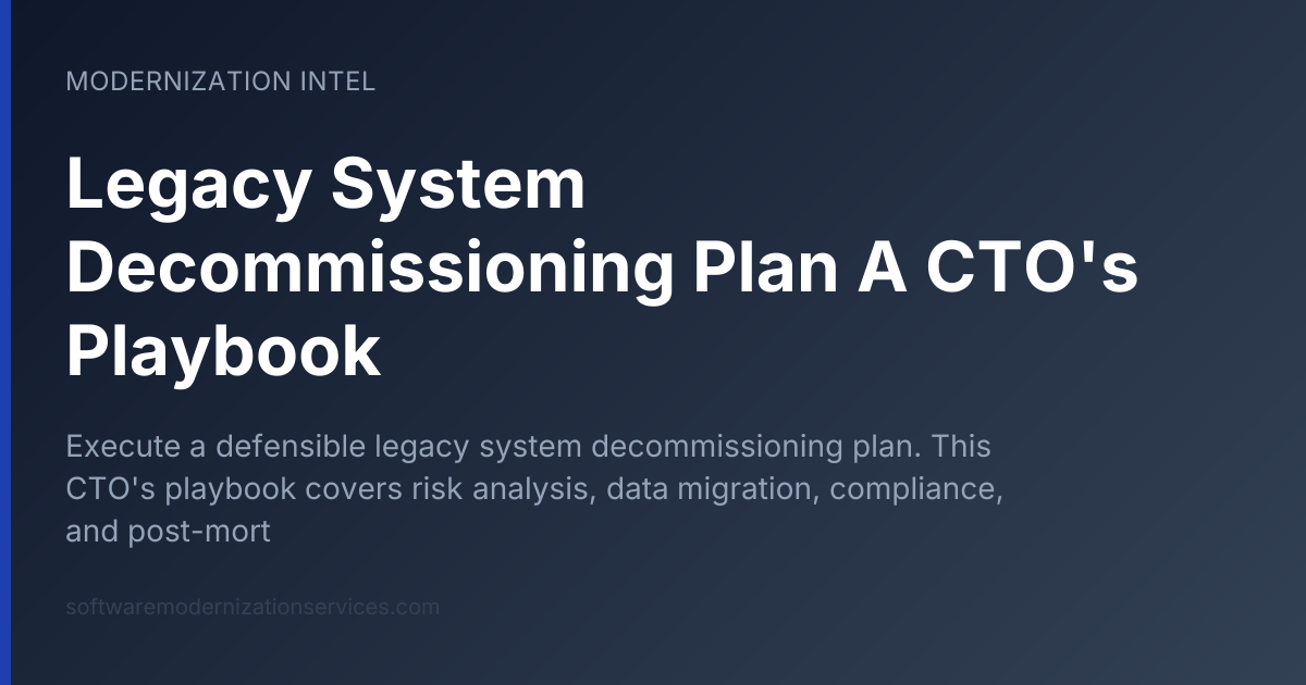 Legacy System Decommissioning Plan A CTO's Playbook
