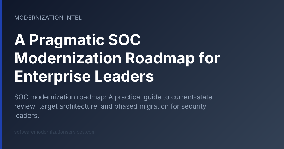 A Pragmatic SOC Modernization Roadmap for Enterprise Leaders